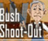 Bush Shoot-Out