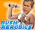 Bush Aerobics