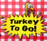 Turkey To Go