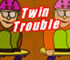 Twin Trouble